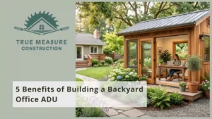 5 Benefits of Building a Backyard Office ADU