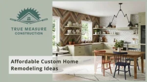 Affordable Custom Home Remodeling Ideas