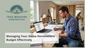 Managing Your Home Renovations Budget Effectively